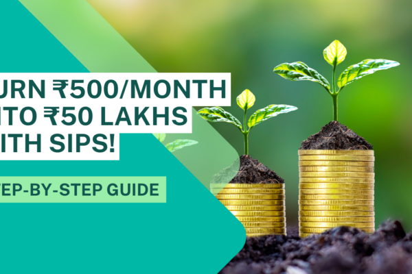 SIPs Explained: How to Turn ₹500/month into ₹50 Lakhs