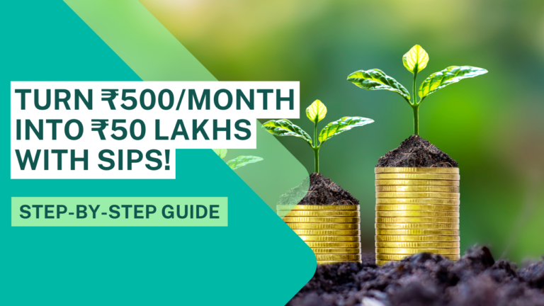 SIPs Explained: How to Turn ₹500/month into ₹50 Lakhs (Step-by-Step Guide)